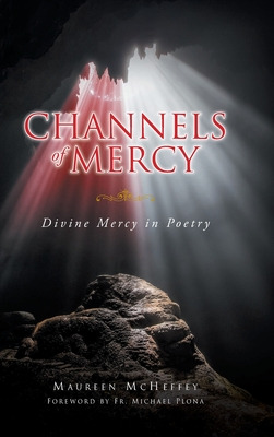 Libro Channels Of Mercy: Divine Mercy In Poetry - Mcheffe...