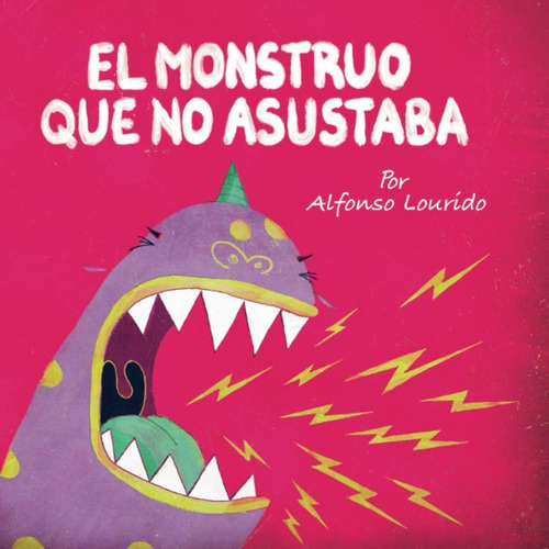 Libro: El Monstruo Que No Asustaba (spanish Edition)