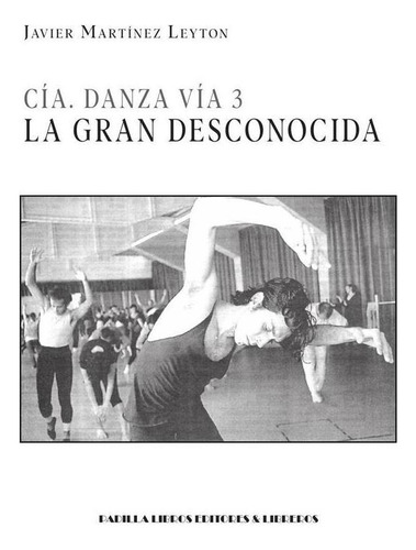 Cía. Danza Vía 3. La Gran Desconocida - Javier Martínez L...