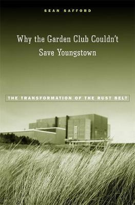 Libro Why The Garden Club Couldn't Save Youngstown - Sean...