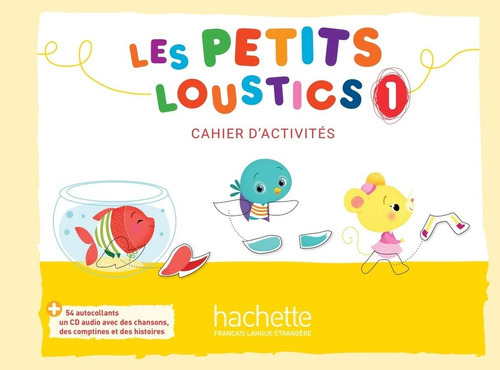 Les Petits Loustics 1 : Cahier D'activites + Cd Audio, De Collectif. Editorial Hachette, Edición 1 En Francés