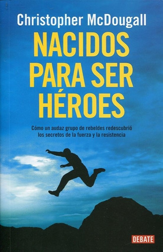 Libro Nacidos Para Ser Heroes De Christoph Mcdougall