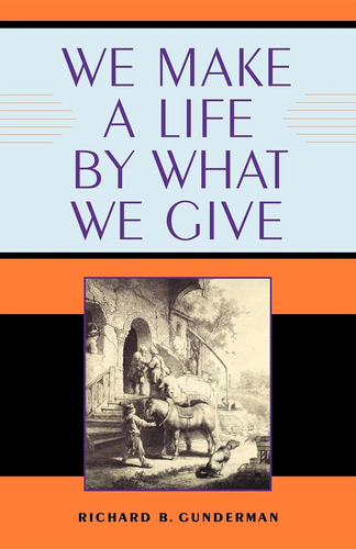 Libro: We Make A Life By What We Give (philanthropic And