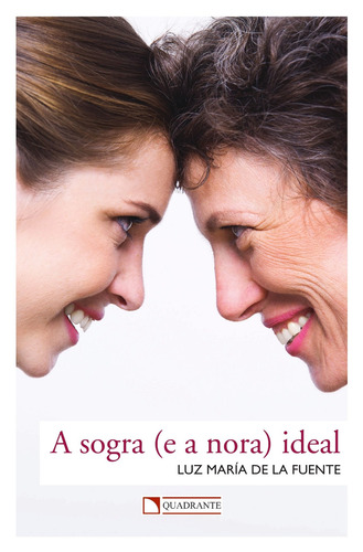 A sogra (e a nora) ideal, de Fuente, Luz María de la. Editorial Quadrante Editora, capa mole em português, 2018
