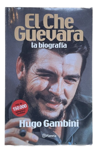 El Che Guevara: La Biografía - Hugo Gambini - Planeta- Us 