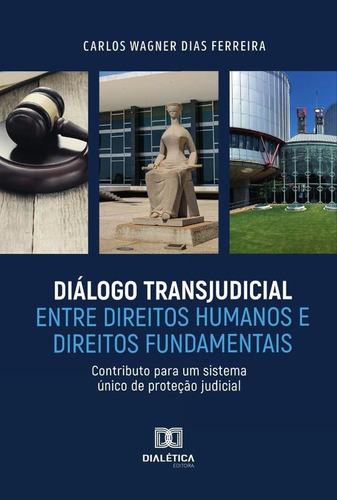 Diálogo Transjudicial Entre Direitos Humanos E Direitos Fundamentais, De Carlos Wagner Dias Ferreira. Editorial Dialética, Tapa Blanda En Portugués, 2022