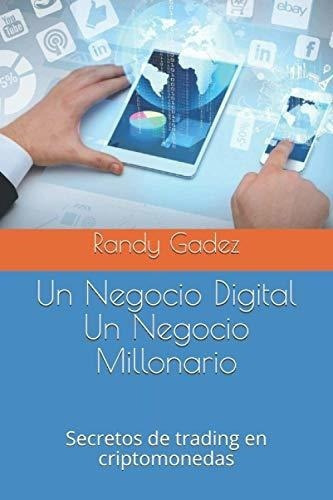 Un Negocio  Un Negocio Millonario Secretos D, De Gadez, Ra. Editorial Independently Published En Español