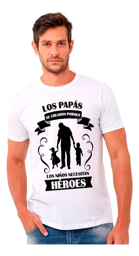 Polera Día Del Padre Los Niños Necesitan Héroes Regalo Papa