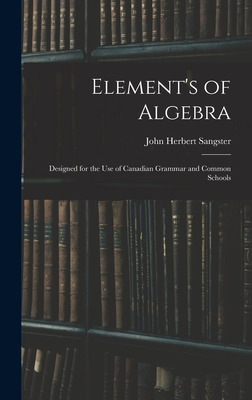 Libro Element's Of Algebra: Designed For The Use Of Canad...