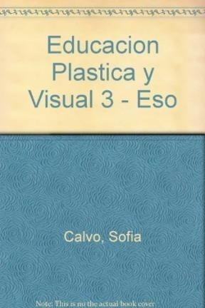 Educacion Plastica Y Visual 3 - Calvo Y Diaz (papel)