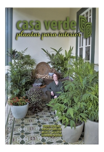 Casa Verde: Plantas Para Interior, De Harri Lorenzi ; Ursula Taveira; Marco Lacerda. Série 1, Vol. 1. Editora Plantarum, Capa Dura, Edição 1 Em Português, 2022