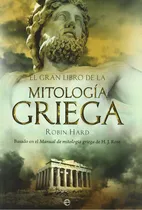 Comprar El Gran Libro De La Mitología Griega, de Robin Hard., vol. 1.0. Editorial La esfera de los libros, tapa blanda, edición 2009 en español, 2009