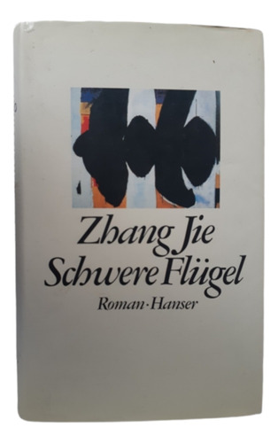 Schwere Flügel / Zhang Jie / Ed Hanser / Alemán