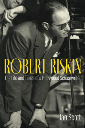 Libro: En Inglés Robert Riskin: La Vida Y Los Tiempos De Un