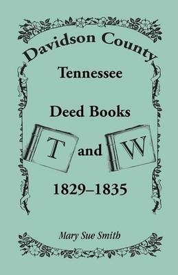 Libro Davidson County, Tennessee, Deed Book T And W, 1829...