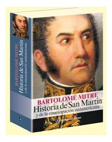 Historia De San Martin Y De La Emancipacion Sudamericana, de Mitre, Bartolome. Editorial Ateneo, tapa blanda en español, 2010