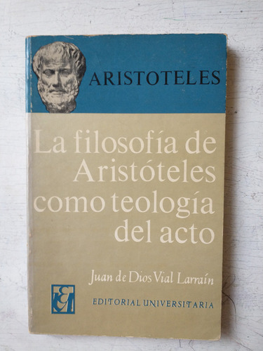 Aristoteles - La Filosofia De Aristoteles Vial Larrain