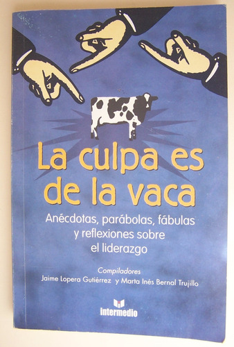 La Culpa Es De La Vaca Liderazgo Libro Ja