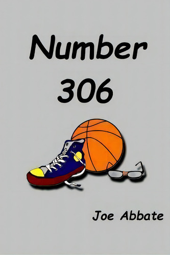 Number 306, De Joe Abbate., Vol. 1. Editorial Createspace Independent Publishing Platform, Tapa Blanda En Inglés