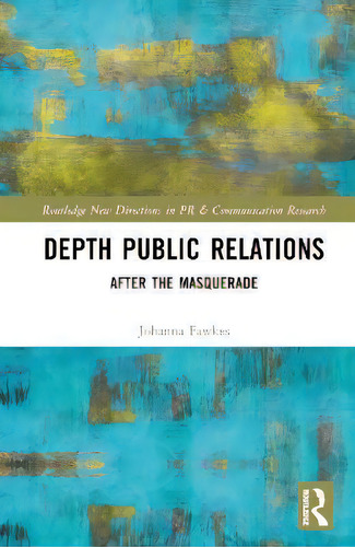 Depth Public Relations : After The Masquerade, De Johanna Fawkes. Editorial Taylor & Francis Inc, Tapa Dura En Inglés