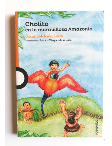 Cholito En La Maravillosa Amazonía - Óscar Colchado Lucio