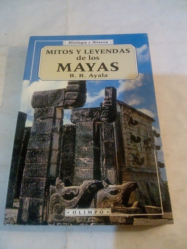 Mitos Y Leyendas De Los Mayas De R R Ayala - Ed Olimpo