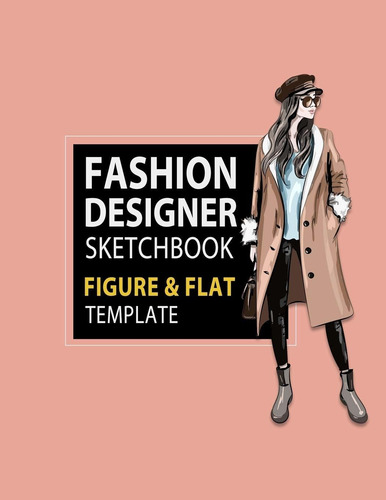 Fashion Designer Sketchbook Figure & Flat Template: Easily S