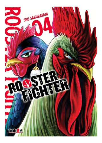 Rooster Fighter #4, De Syu Sakuratani. Serie Rooster Fighter, Vol. 4. Editorial Ivrea, Tapa Blanda, Edición 1 En Español, 2023