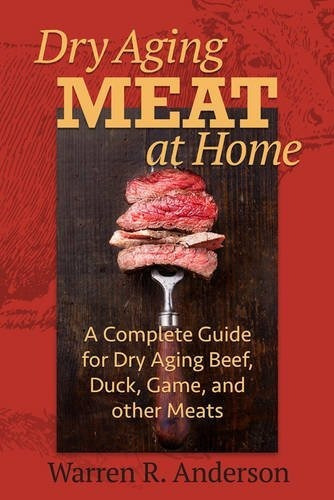 Dry Aging Meat At Home : A Complete Guide For Dry Aging Beef, Duck, Game, And Other Meat, De Warren R. Anderson. Editorial Burford Books,u.s., Tapa Blanda En Inglés