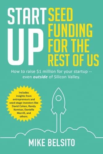 Startup Seed Funding For The Rest Of Us: How To Raise  Million For Your Startup - Even Outside Of Silicon Valley, De Belsito, Mike. Editorial Industry Publishing, Tapa Blanda En Inglés