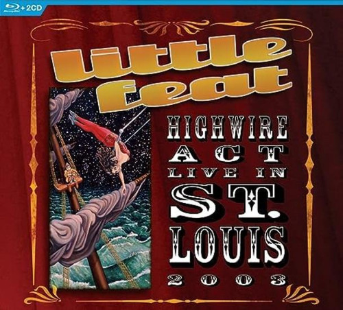 Little Feat Highwire Act - Live In St. Louis 200 Cd + Bluray