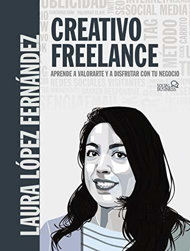 Creativo Freelance. Aprende A Valorarte Y A Disfrutar Con Tu Negocio (social Media), De López Fernández, Laura. Editorial Anaya Multimedia, Tapa Blanda En Español