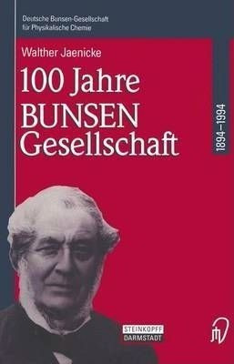 100 Jahre Bunsen-gesellschaft 1894 - 1994 - Walther Jaeni...