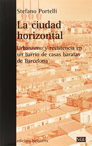 La Ciudad Horizontal: Urbanismo Y Resistencia En Un Barrio D