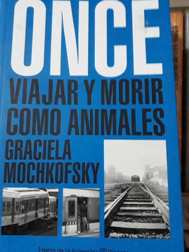 0nce Viajar Y Morir Como Animales - Graciela Mochkofsky