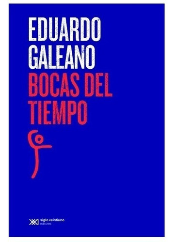 Bocas Del Tiempo - Eduardo Galeano - Siglo Xxi - Libro