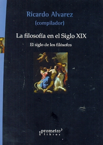 Filosofia En El Siglo Xix, La. El Siglo De Los Filosofos - R