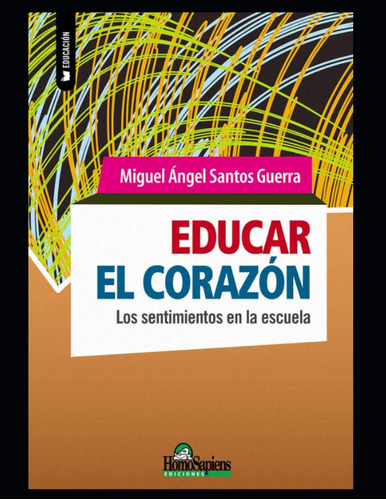 Libro: Educar El Corazón: Los Sentimientos En La Escuela (mi