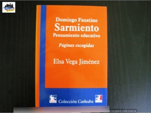 Domingo Faustino Sarmiento Pensamiento Educativo