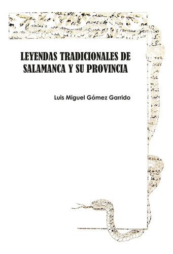 Leyendas Tradicionales De Salamanca Y Su Provincia, De Luis Miguel Gómez Garrido. Editorial Cultural Norte, Tapa Blanda En Español, 2022