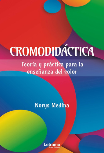 Cromodidáctica. Teoría Y Práctica Para La Enseñanza Del C...