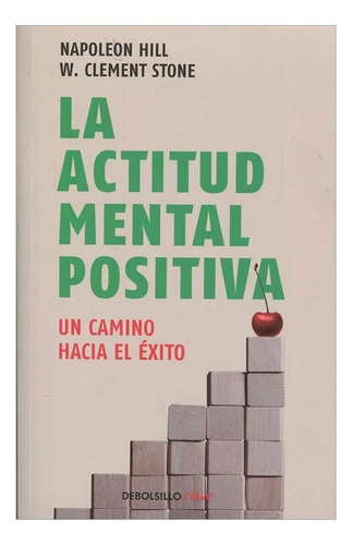 La Actitud Mental Positiva. Un Camino Hacia El Éxito