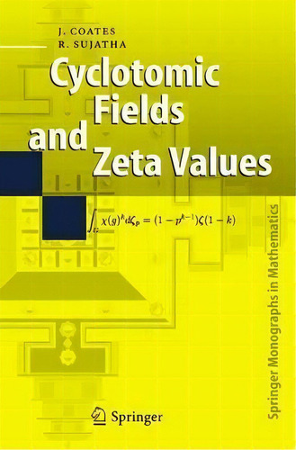 Cyclotomic Fields And Zeta Values, De John Coates. Editorial Springer-verlag Berlin And Heidelberg Gmbh & Co. Kg En Inglés