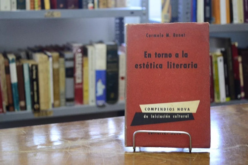 En Torno A La Estética Literaria. Carmelo M. Bonet. 