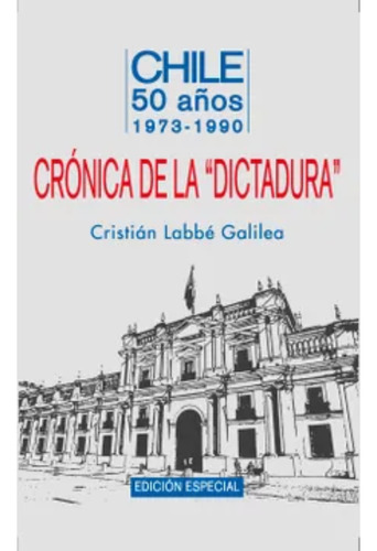 Crónica De La Dictadura Chile 1973-1990