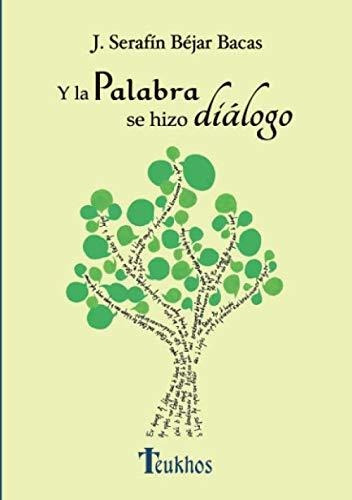 Libro : Y La Palabra Se Hizo Dialogo 100 Reflexiones Al Hil