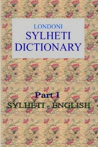 Londoni Sylheti Dictionary : Sylheti-english, De Roger Gwynn. Editorial Createspace Independent Publishing Platform, Tapa Blanda En Inglés