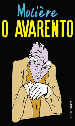 O avarento, de Molière. Série L&PM Pocket (1210), vol. 1210. Editora Publibooks Livros e Papeis Ltda., capa mole em português, 2016