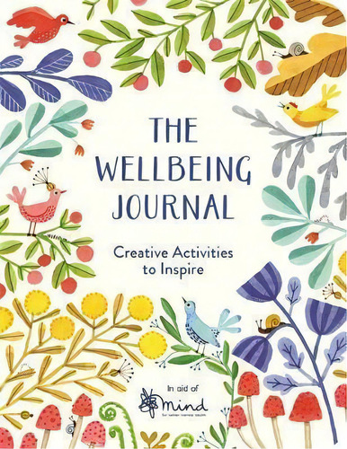 The Wellbeing Journal : Creative Activities To Inspire, De Mind. Editorial Michael O'mara Books Ltd, Tapa Blanda En Inglés