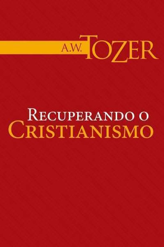 Recuperando O Cristianismo Graça Editorial